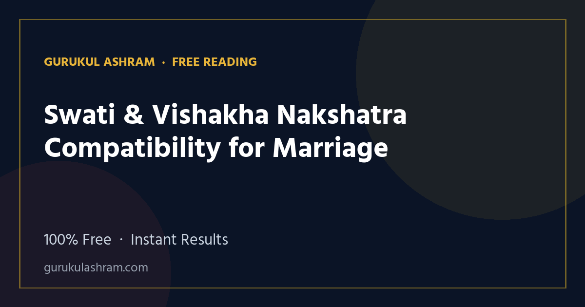 Swati & Vishakha Nakshatra Compatibility for Marriage — Gurukul Ashram