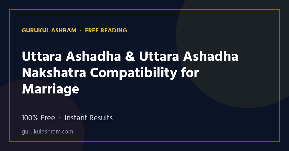 Uttara Ashadha & Uttara Ashadha Nakshatra Compatibility for Marriage — Gurukul Ashram