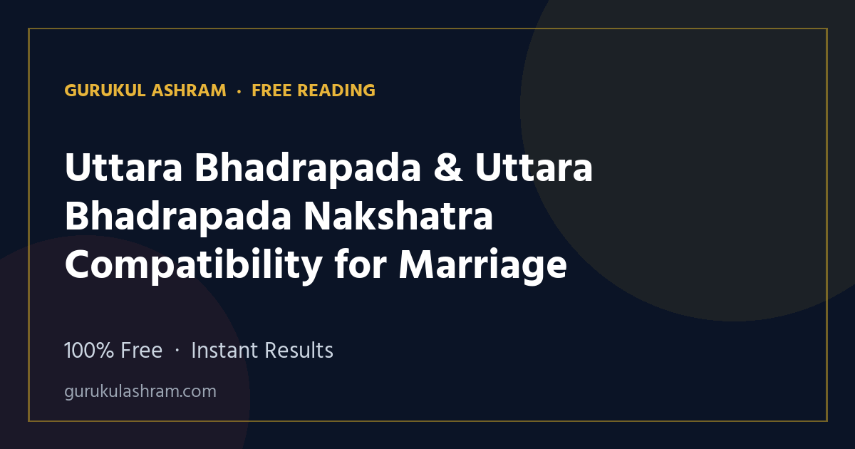 Uttara Bhadrapada & Uttara Bhadrapada Nakshatra Compatibility for Marriage — Gurukul Ashram
