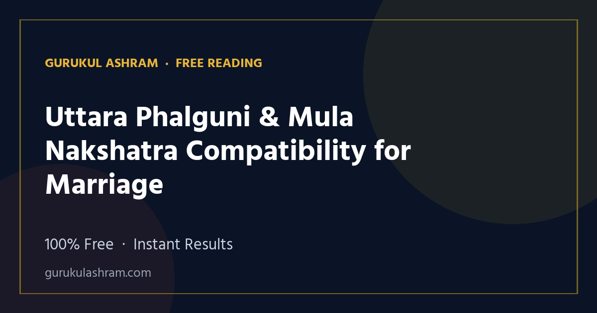 Uttara Phalguni & Mula Nakshatra Compatibility for Marriage — Gurukul Ashram