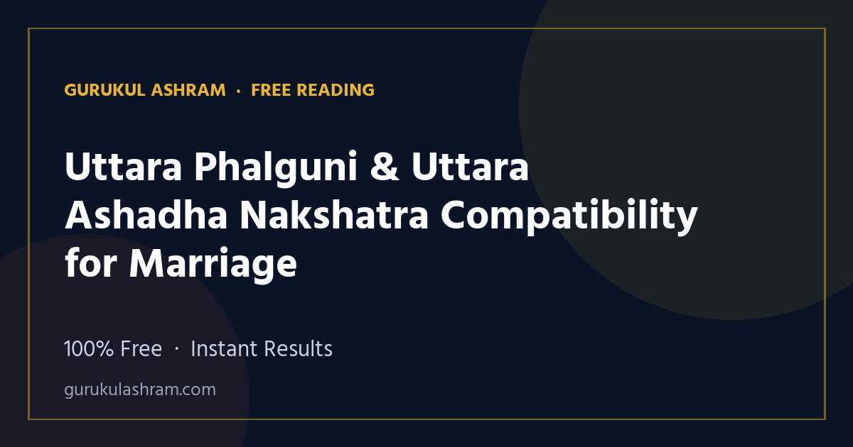 Uttara Phalguni & Uttara Ashadha Nakshatra Compatibility for Marriage — Gurukul Ashram