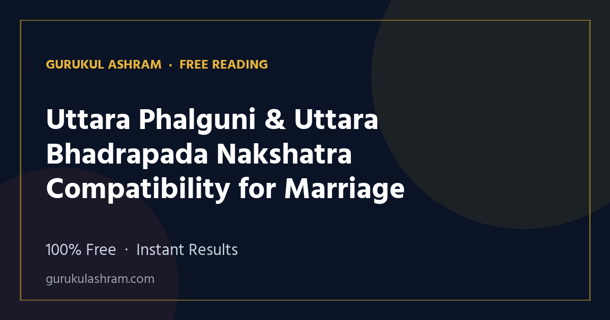Uttara Phalguni & Uttara Bhadrapada Nakshatra Compatibility for Marriage — Gurukul Ashram