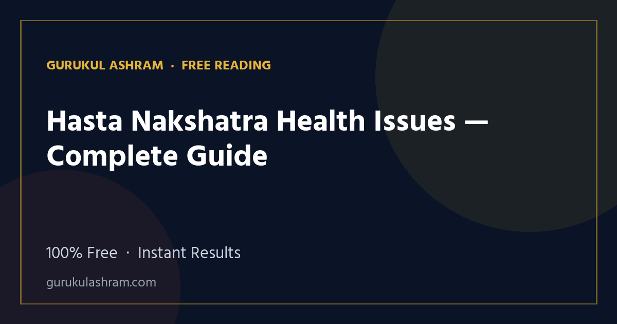 Hasta Nakshatra Health Issues — Complete Guide — Gurukul Ashram