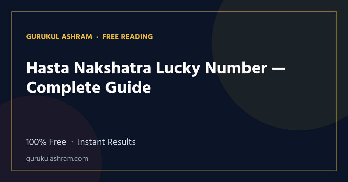 Hasta Nakshatra Lucky Number — Complete Guide — Gurukul Ashram