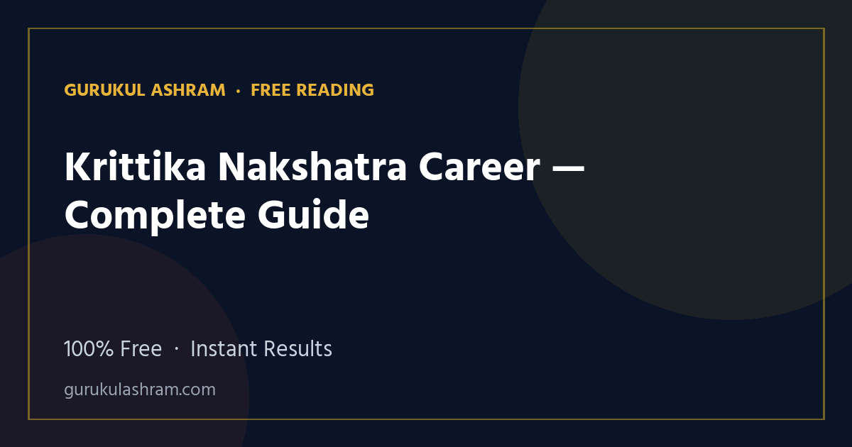 Krittika Nakshatra Career — Complete Guide — Gurukul Ashram