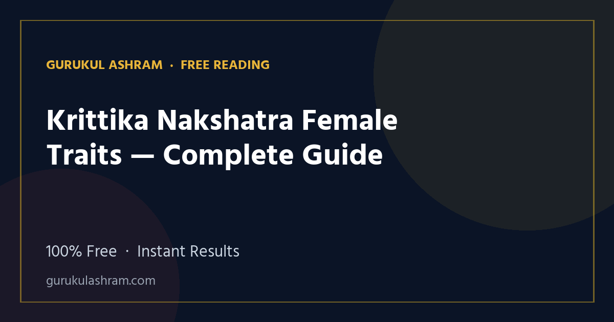Krittika Nakshatra Female Traits — Complete Guide — Gurukul Ashram