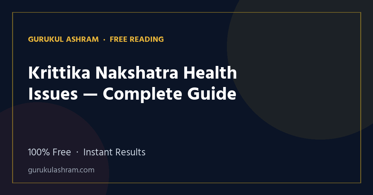 Krittika Nakshatra Health Issues — Complete Guide — Gurukul Ashram