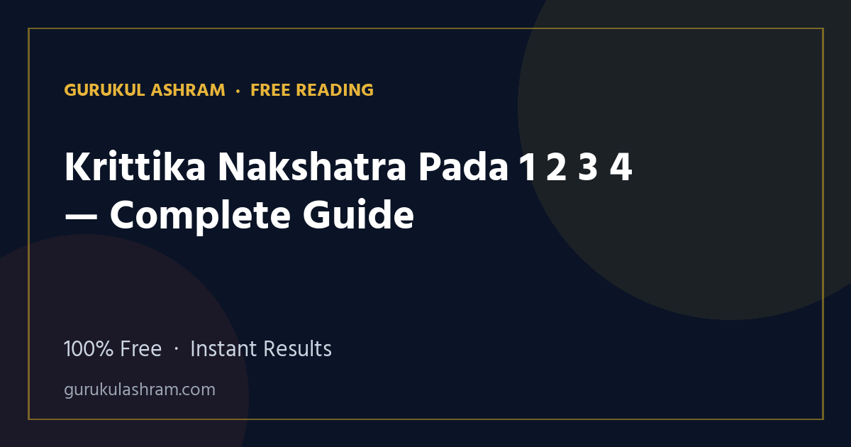 Krittika Nakshatra Pada 1 2 3 4 — Complete Guide — Gurukul Ashram