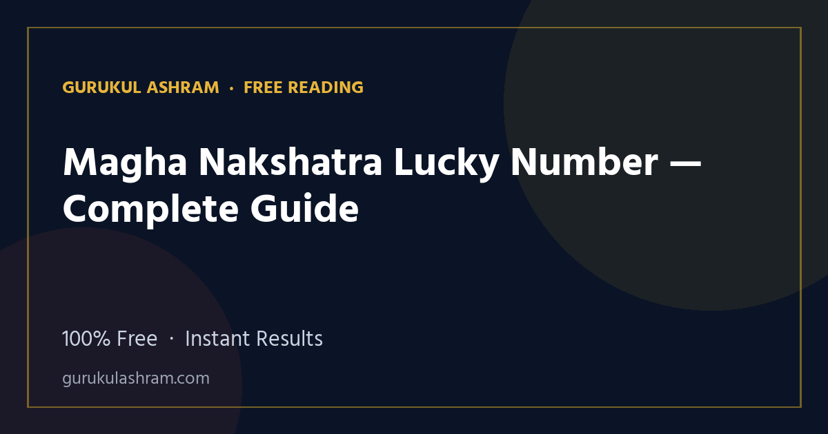 Magha Nakshatra Lucky Number — Complete Guide — Gurukul Ashram