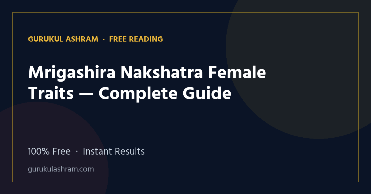 Mrigashira Nakshatra Female Traits — Complete Guide — Gurukul Ashram