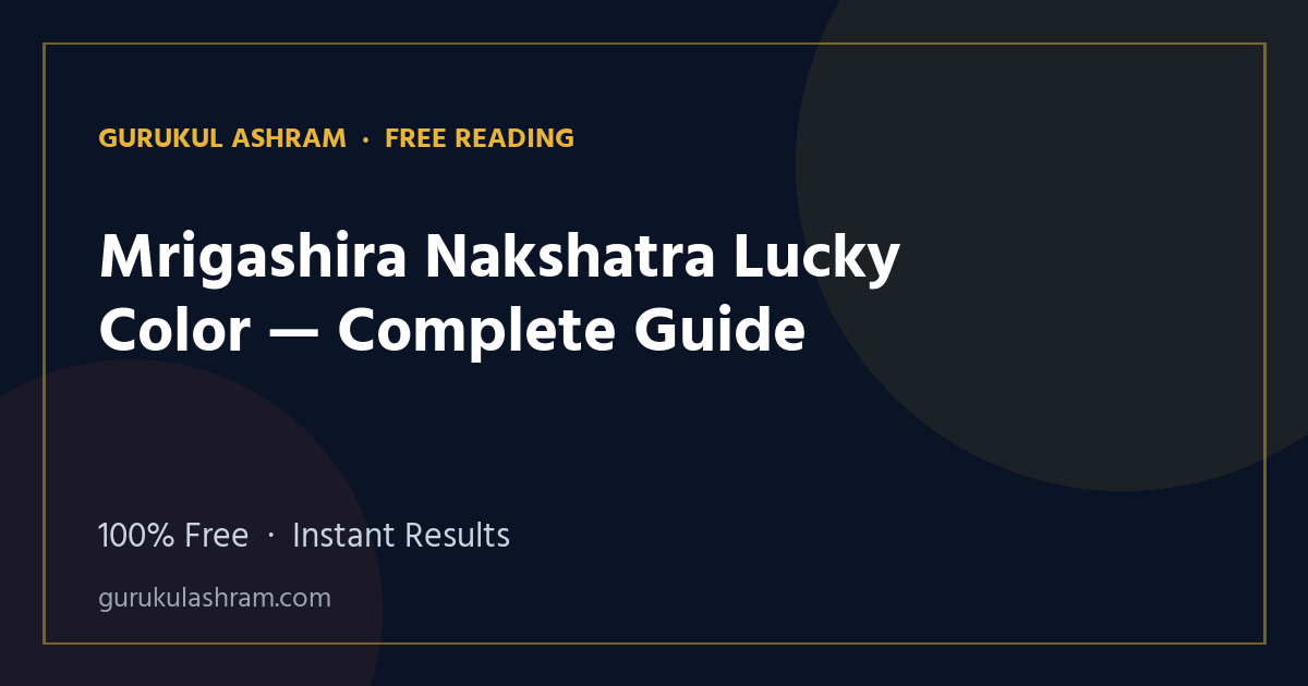Mrigashira Nakshatra Lucky Color — Complete Guide — Gurukul Ashram