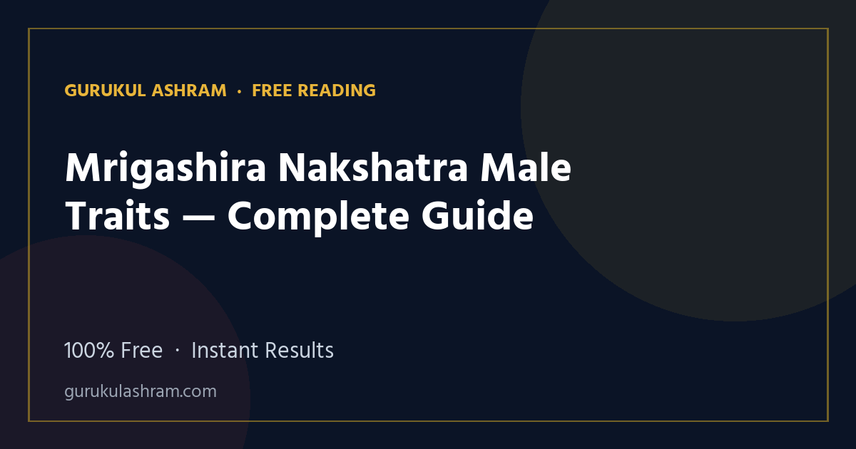 Mrigashira Nakshatra Male Traits — Complete Guide — Gurukul Ashram