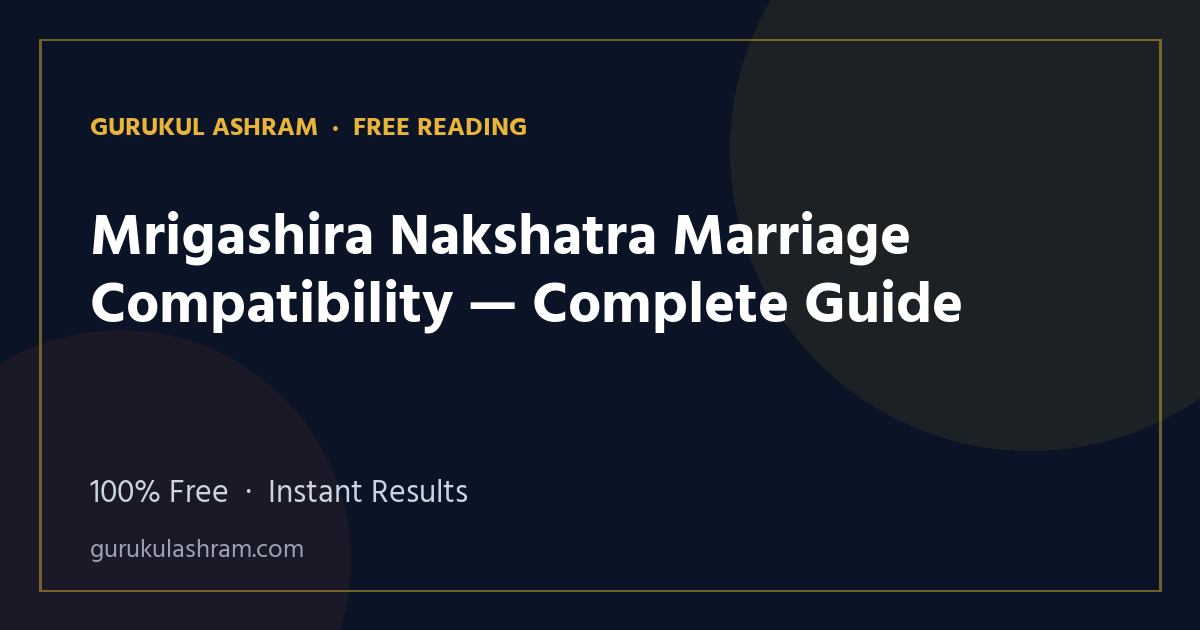 Mrigashira Nakshatra Marriage Compatibility — Complete Guide — Gurukul Ashram