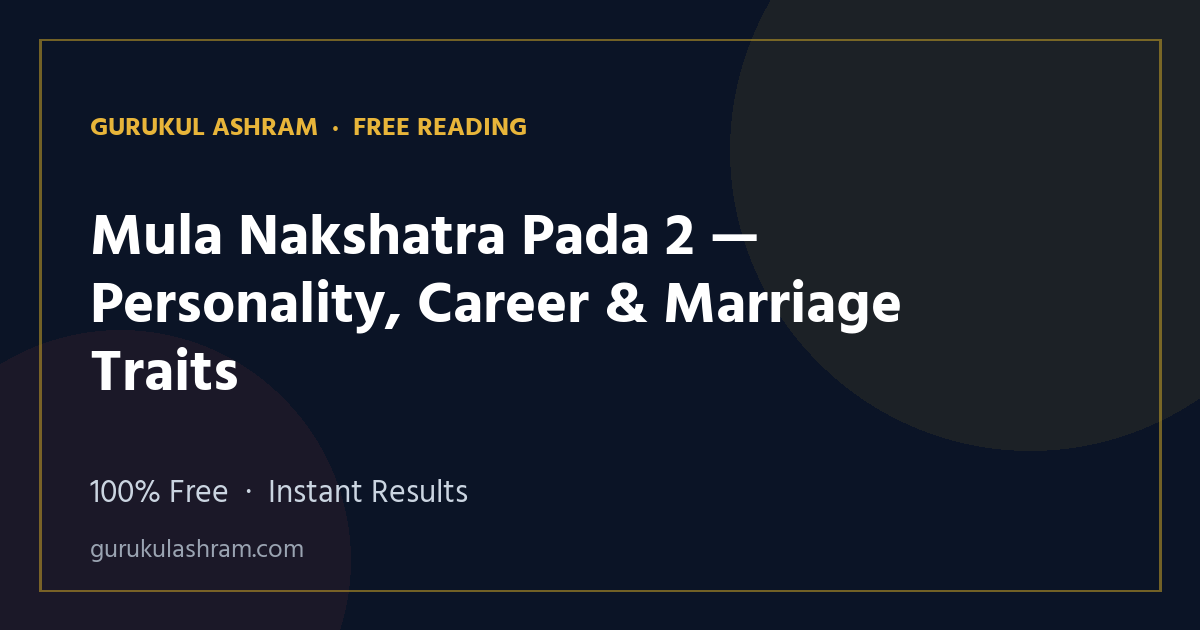 Mula Nakshatra Pada 2 — Personality, Career & Marriage Traits — Gurukul Ashram