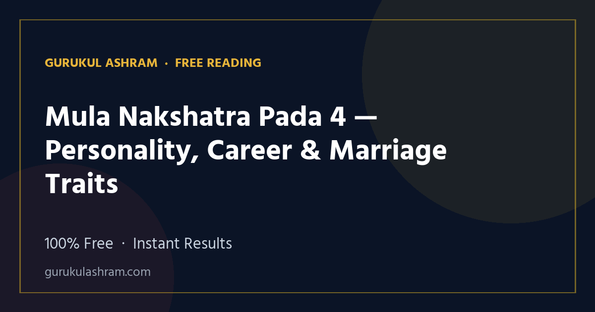 Mula Nakshatra Pada 4 — Personality, Career & Marriage Traits — Gurukul Ashram