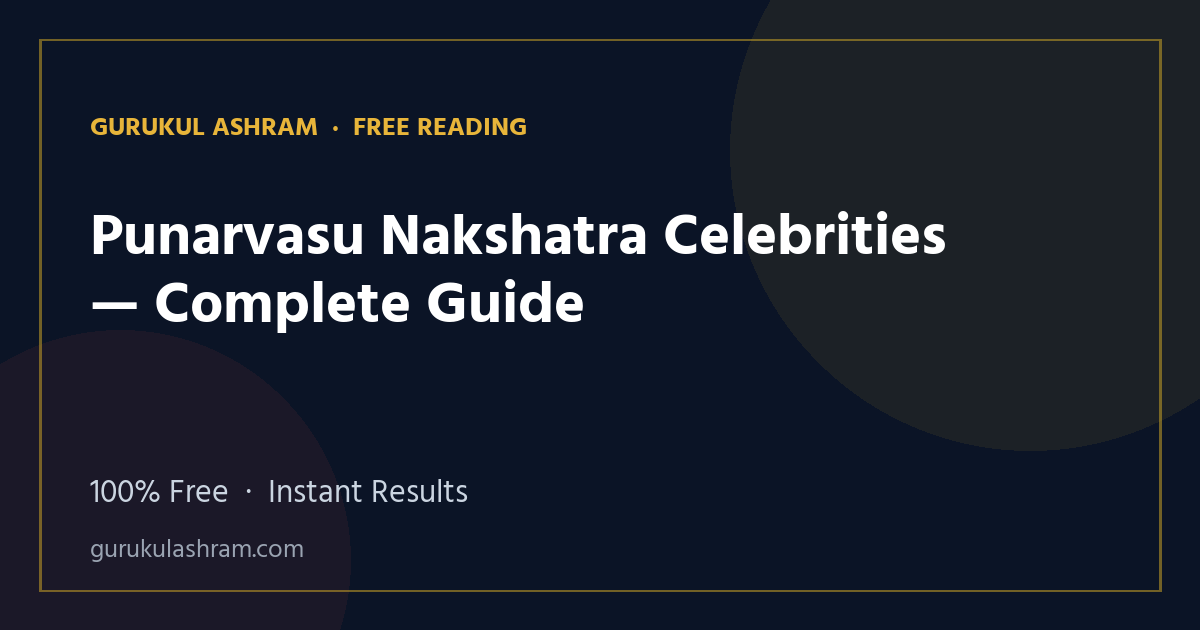 Punarvasu Nakshatra Celebrities — Complete Guide — Gurukul Ashram
