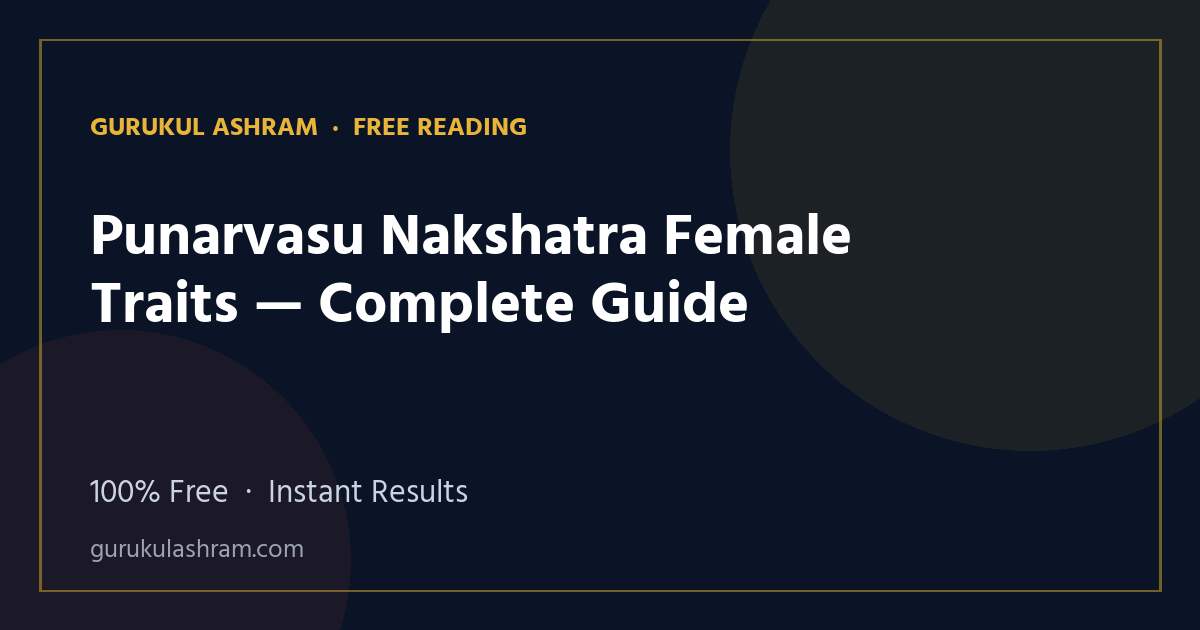 Punarvasu Nakshatra Female Traits — Complete Guide — Gurukul Ashram