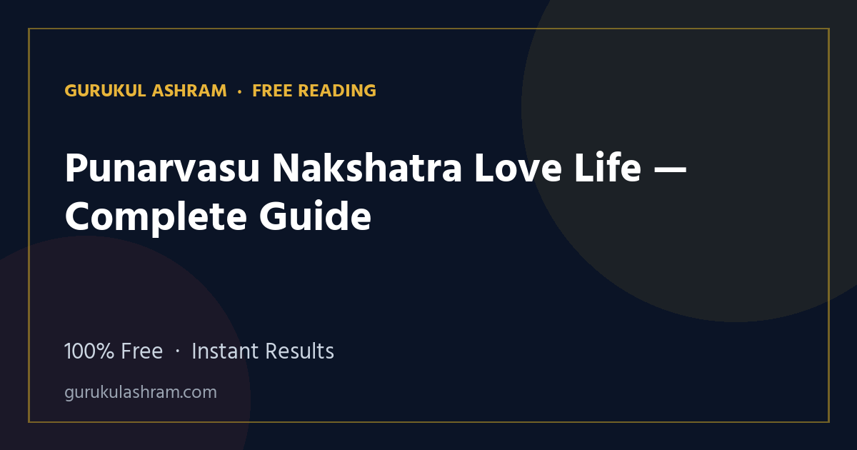 Punarvasu Nakshatra Love Life — Complete Guide — Gurukul Ashram
