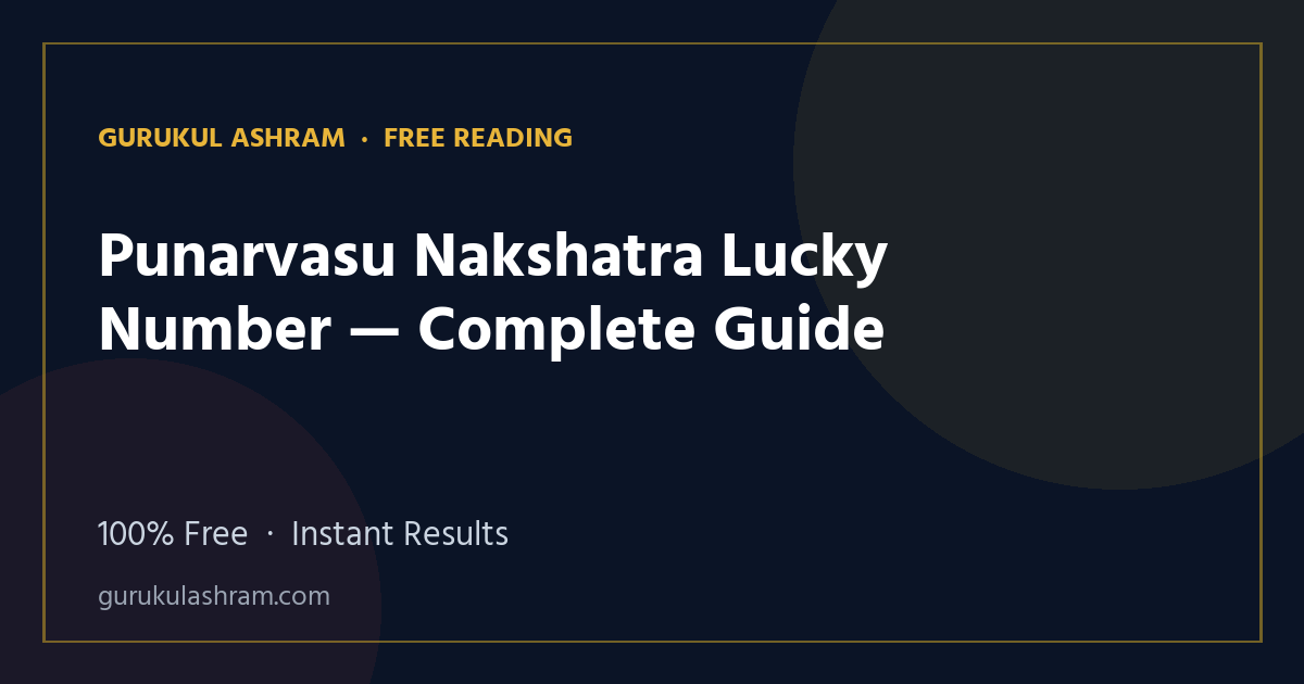 Punarvasu Nakshatra Lucky Number — Complete Guide — Gurukul Ashram