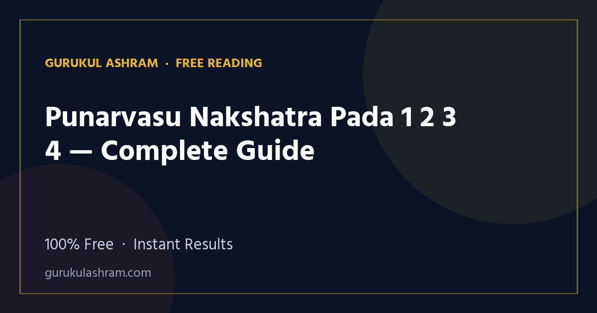 Punarvasu Nakshatra Pada 1 2 3 4 — Complete Guide — Gurukul Ashram