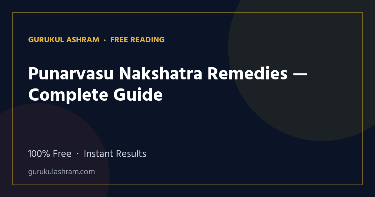 Punarvasu Nakshatra Remedies — Complete Guide — Gurukul Ashram