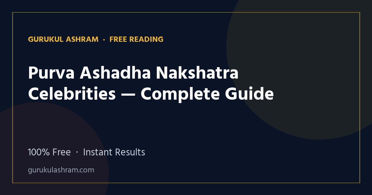 Purva Ashadha Nakshatra Celebrities — Complete Guide — Gurukul Ashram