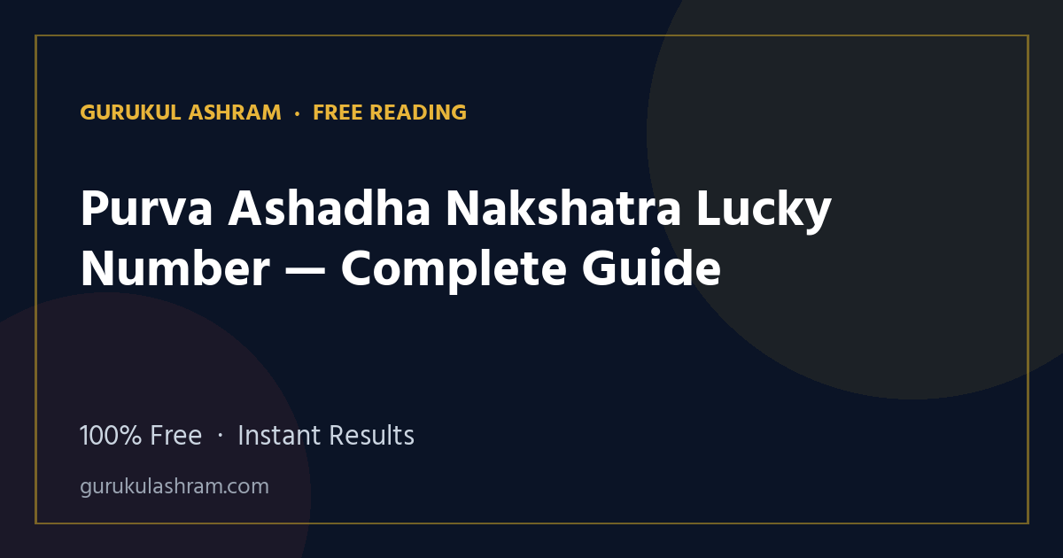 Purva Ashadha Nakshatra Lucky Number — Complete Guide — Gurukul Ashram