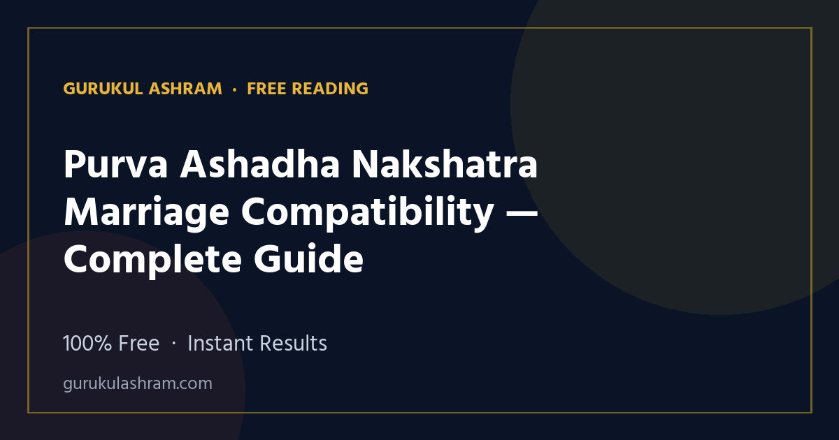 Purva Ashadha Nakshatra Marriage Compatibility — Complete Guide — Gurukul Ashram