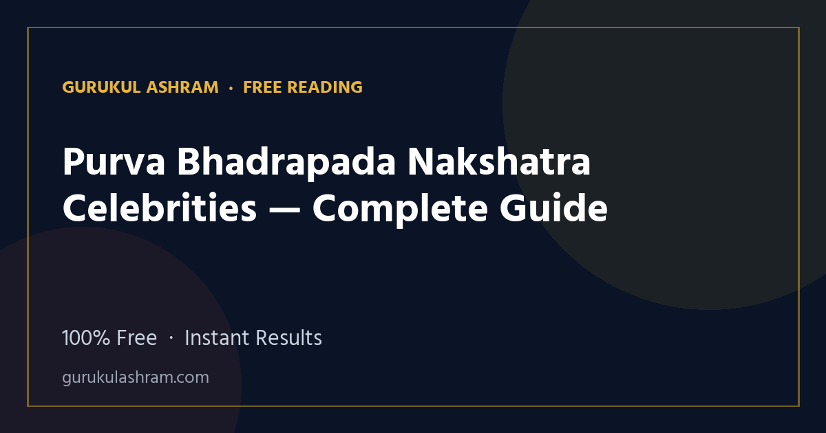 Purva Bhadrapada Nakshatra Celebrities — Complete Guide — Gurukul Ashram