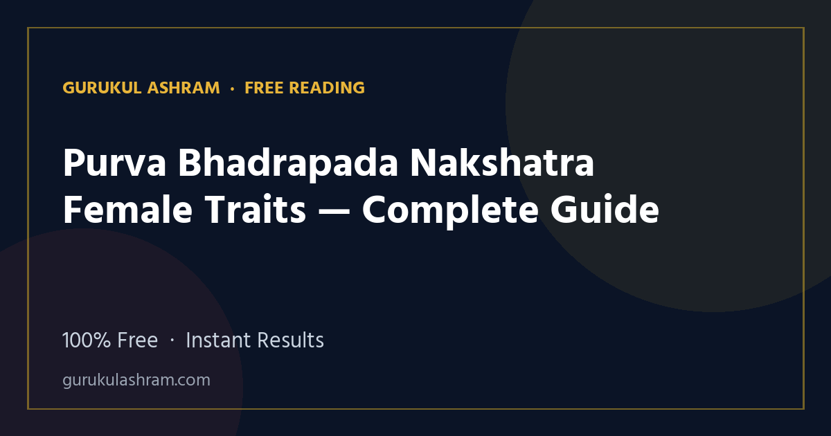 Purva Bhadrapada Nakshatra Female Traits — Complete Guide — Gurukul Ashram