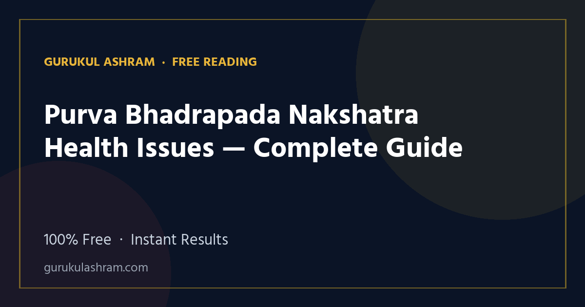 Purva Bhadrapada Nakshatra Health Issues — Complete Guide — Gurukul Ashram