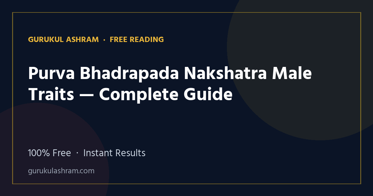 Purva Bhadrapada Nakshatra Male Traits — Complete Guide — Gurukul Ashram