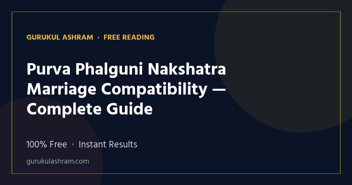 Purva Phalguni Nakshatra Marriage Compatibility — Complete Guide — Gurukul Ashram