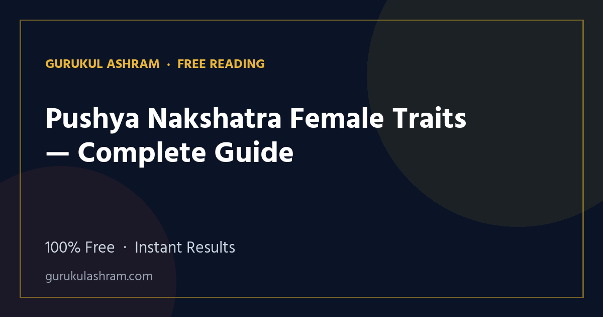 Pushya Nakshatra Female Traits — Complete Guide — Gurukul Ashram