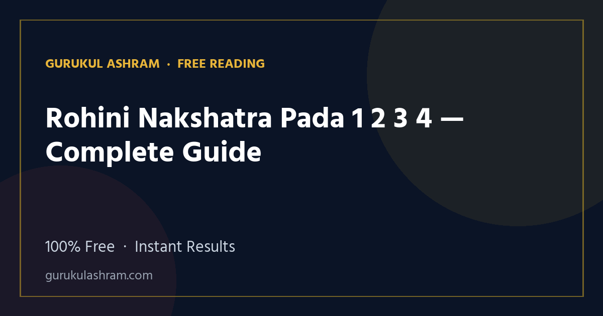 Rohini Nakshatra Pada 1 2 3 4 — Complete Guide — Gurukul Ashram
