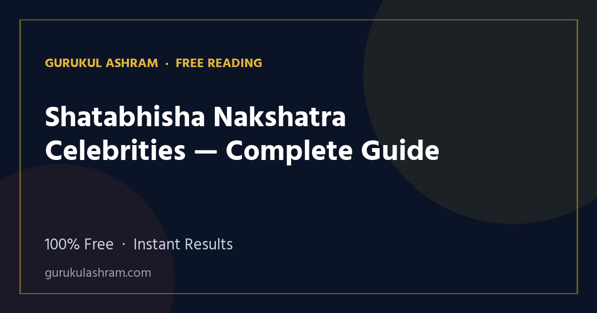 Shatabhisha Nakshatra Celebrities — Complete Guide — Gurukul Ashram