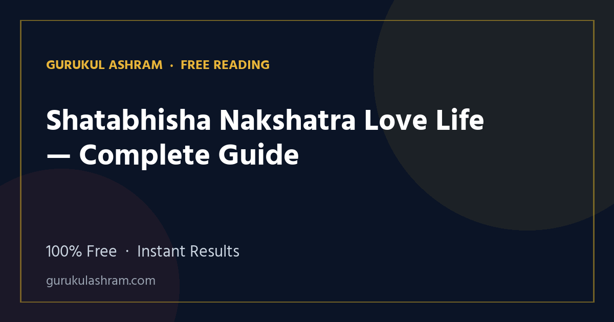 Shatabhisha Nakshatra Love Life — Complete Guide — Gurukul Ashram