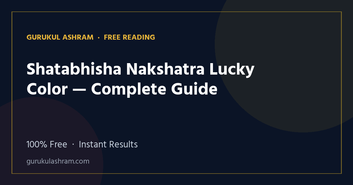 Shatabhisha Nakshatra Lucky Color — Complete Guide — Gurukul Ashram
