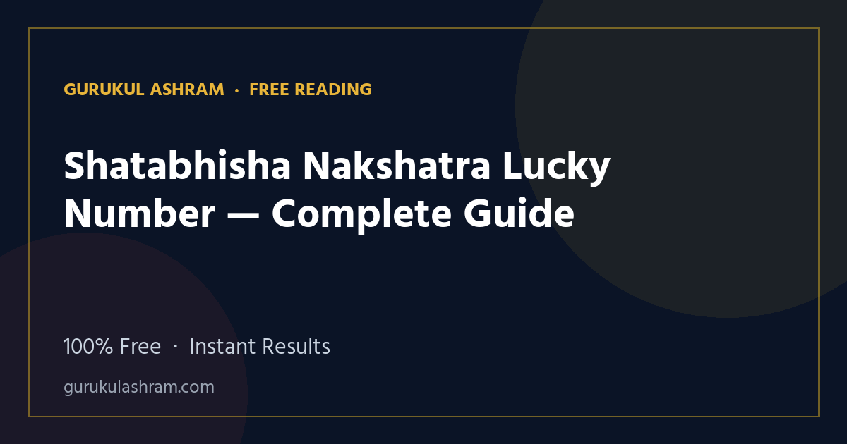 Shatabhisha Nakshatra Lucky Number — Complete Guide — Gurukul Ashram