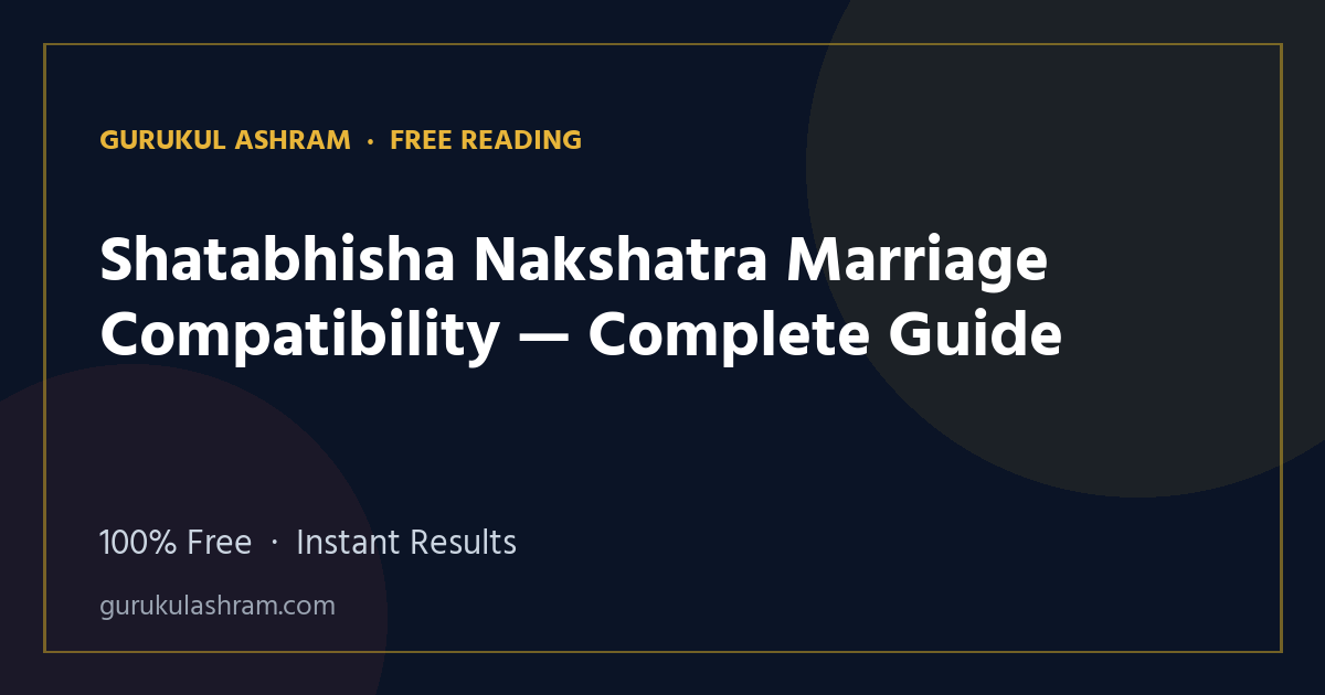 Shatabhisha Nakshatra Marriage Compatibility — Complete Guide — Gurukul Ashram