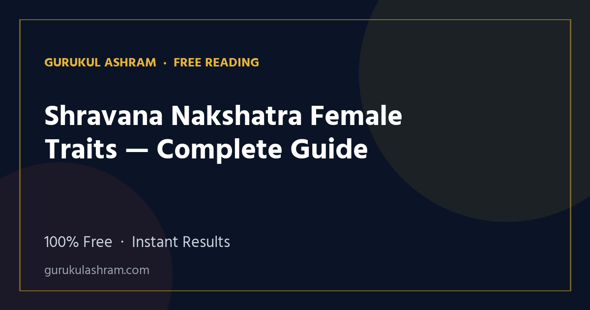 Shravana Nakshatra Female Traits — Complete Guide — Gurukul Ashram
