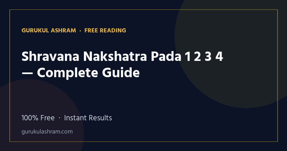 Shravana Nakshatra Pada 1 2 3 4 — Complete Guide — Gurukul Ashram