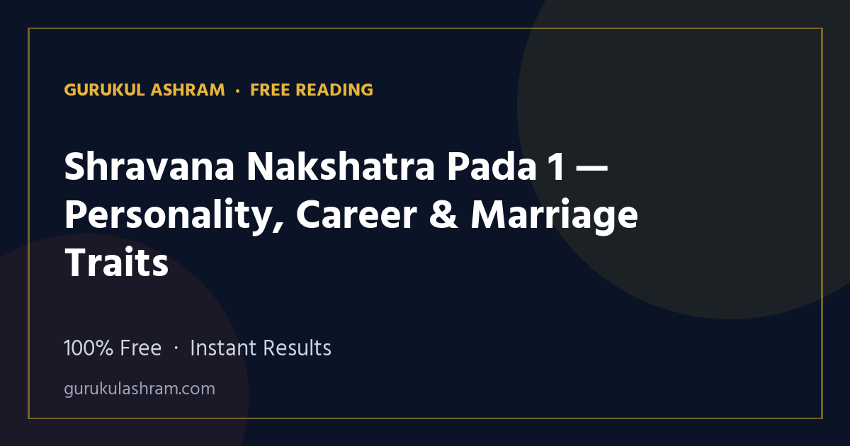 Shravana Nakshatra Pada 1 — Personality, Career & Marriage Traits — Gurukul Ashram