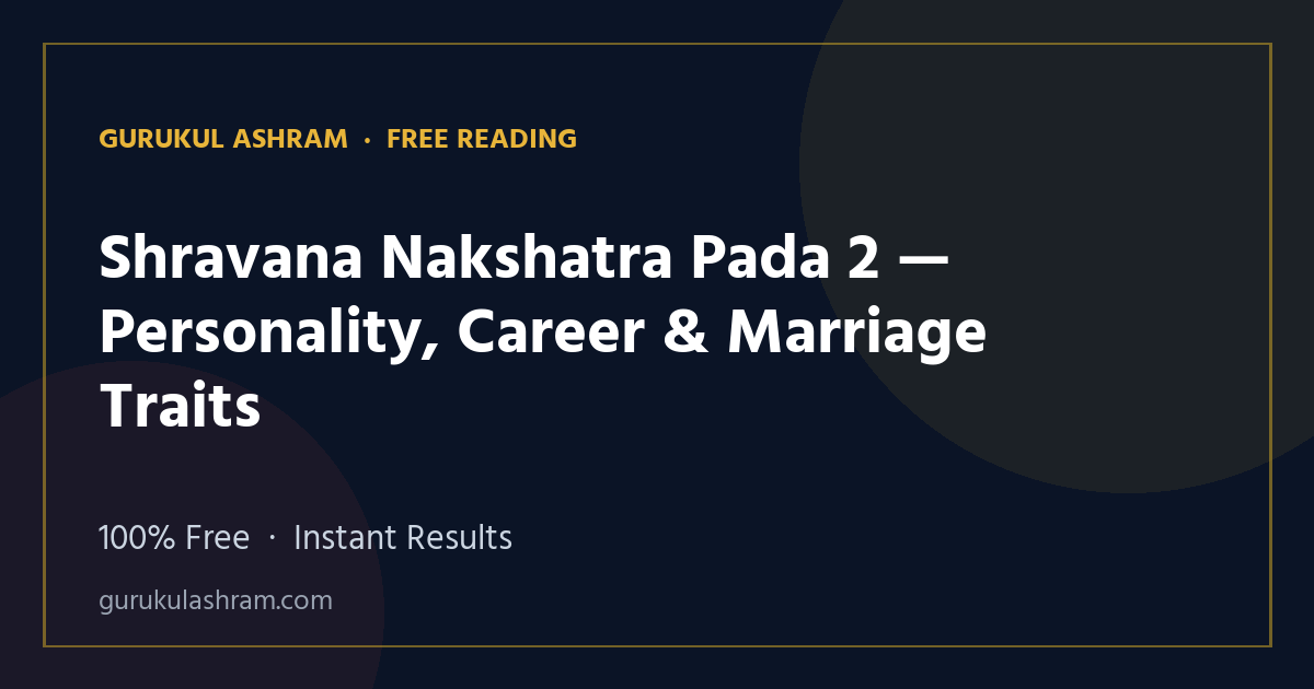 Shravana Nakshatra Pada 2 — Personality, Career & Marriage Traits — Gurukul Ashram
