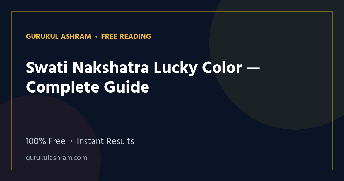 Swati Nakshatra Lucky Color — Complete Guide — Gurukul Ashram