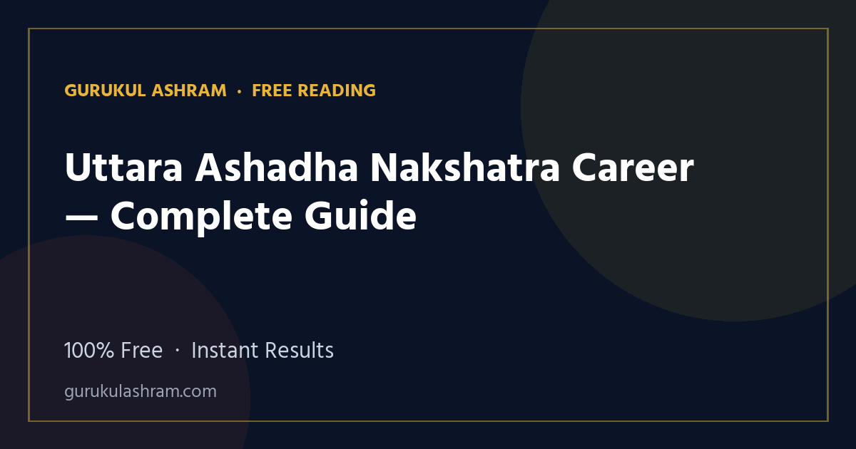 Uttara Ashadha Nakshatra Career — Complete Guide — Gurukul Ashram