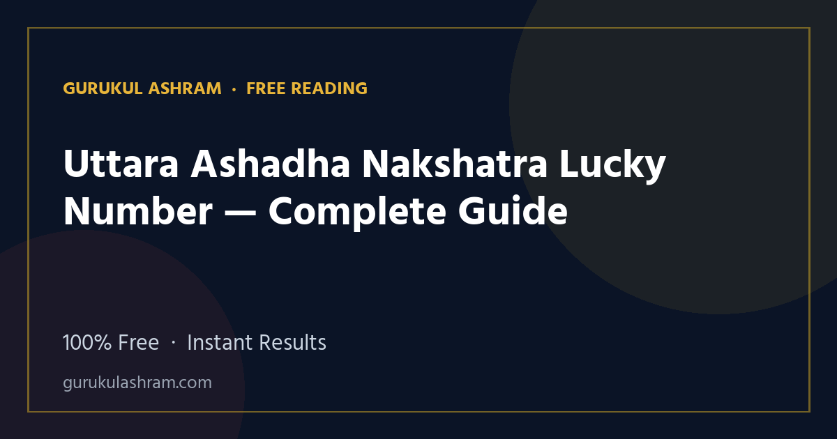Uttara Ashadha Nakshatra Lucky Number — Complete Guide — Gurukul Ashram