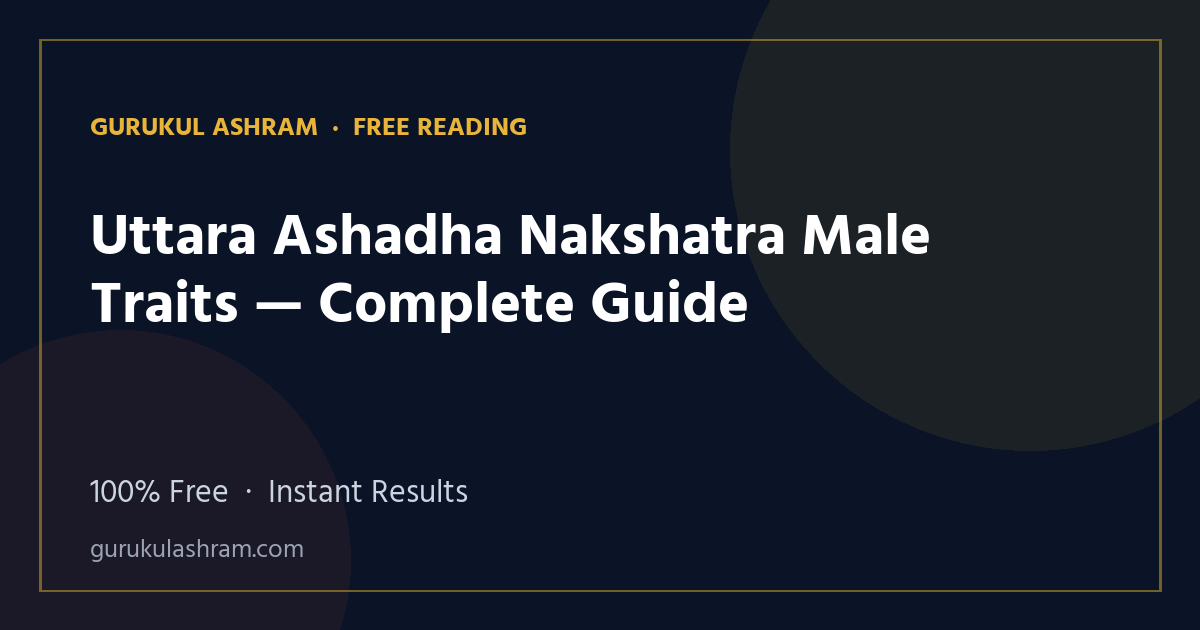 Uttara Ashadha Nakshatra Male Traits — Complete Guide — Gurukul Ashram
