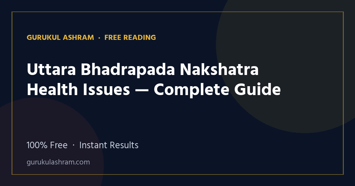 Uttara Bhadrapada Nakshatra Health Issues — Complete Guide — Gurukul Ashram