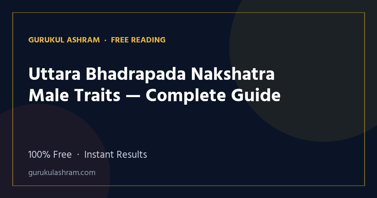 Uttara Bhadrapada Nakshatra Male Traits — Complete Guide — Gurukul Ashram